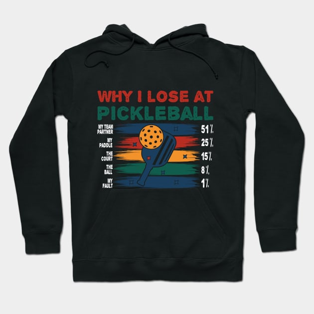WHY I LOSE AT PICKLEBALL Hoodie by AssoDesign